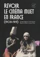 Revoir le cinéma muet en France (1908-1919)