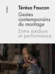 Gestes contemporains du montage:entre médium et performance