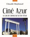 Ciné Azur : 60 ans de cinéma sur la Côte d'Azur