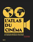 L'atlas du cinéma:Autour du monde en 360 films du Cuirassé Potemkine à Star Wars