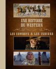 Une histoire du western :  les cowboys & les indiens (2 volumes)