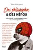 Des philosophes et des héros:Petite balade en philosophie à travers nos personnages favoris