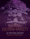 Sarah Bernhardt – Le mythe vivant:Passion d'un collectionneur
