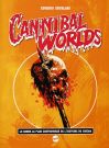 Cannibal Worlds:Le genre le plus controversé de l'histoire du cinéma