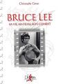 Bruce Lee:Sa vie, ses films, son combat