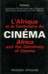 L'Afrique et le centenaire du cinéma: Africa And The Centenary Of Cinema