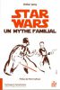 Star Wars, un mythe familial