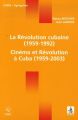 La Révolution cubaine (1959-1992) / Cinéma et Révolution à Cuba (1959-2003)