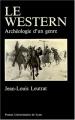 Le Western :Archéologie d'un genre