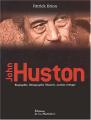 John Huston: Biographie, filmographie illustrée, analyse critique