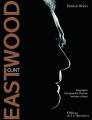 Clint Eastwood: Biographie, filmographie illustrée, analyse critique
