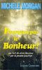Pourquoi pas le bonheur ?:ou l'art de vivre heureux par la pensée positive