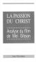 La Passion du Christ:Analyse du film de Mel Gibson