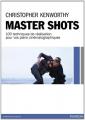 Master Shots : 100 techniques de réalisation pour vos plans cinématographiques