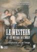 Le Western et les mythes de l'Ouest:Littérature et arts de l'image