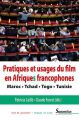 Pratiques et usages du film en Afriques francophones: Maroc, Tchad, Togo, Tunisie