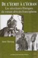 De l'écrit à l'écran:Les réécritures filmiques du roman africain francophone