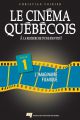 Le Cinéma québécois:Tome 1 - L'imaginaire filmique