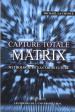 Capture totale : Matrix, mythologie de la cyberculture