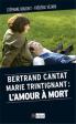 Marie Trintignant - Bertrand Cantat: l'amour à mort