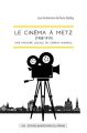 Le cinéma à Metz (1908-1919):une histoire locale du cinéma mondial