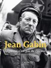 Jean Gabin:la guerre, c'est pas du cinéma !