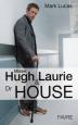 Hugh Laurie et Dr House : Bilan complet