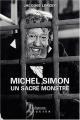 Michel Simon: Un sacré monstre