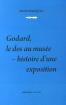 Godard, le dos au musée : Histoire d'une exposition