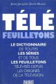 Télé feuilletons:Dictionnaire de toutes les séries et de tous les feuilletons télévisés depuis les origines de la télévision