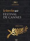 Festival de Cannes: Le Livre d'Or du 65e (2012-1939)
