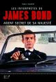 Les interprètes de James Bond: Agent secret de sa Majesté