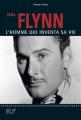 Errol Flynn : L'homme qui inventa sa vie