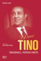 Le vrai Tino:Témoignages & portraits inédits