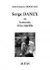 Serge Daney:ou la morale d'un ciné-fils
