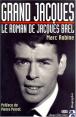 Grand Jacques:Le roman de Jacques Brel