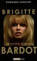 Brigitte Bardot: Le mythe éternel