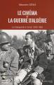 Le Cinéma et la guerre d'Algérie: La propagande à l'écran (1945-1962)