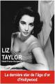 Liz Taylor: La dernière star de l'âge d'or d'Hollywood