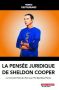 La Pensée juridique de Sheldon Cooper:ou comment faire du droit avec The Big Bang Theory