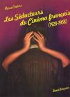 Les Séducteurs du cinéma français: 1928-1958