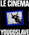 Le Cinéma yougoslave