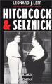 Hitchcock et Selznick: La riche et étrange collaboration entre Alfred Hitchcock et David O. Selznick à Hollywood