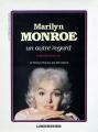Marilyn Monroe, un autre regard:Et Marilyn Monroe par elle-même