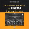 Dictionnaire historique du cinéma à Saint-Etienne