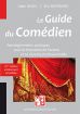 Le guide du comédien:Renseignements pratiques pour la formation de l'acteur et sa réussite professionnelle