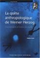 La quête anthropologique de Werner Herzog : Documentaires et fictions en regard