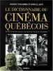 Dictionnaire du cinéma québécois