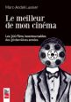 Le Meilleur de mon cinéma:Les 300 films incontournables des 30 dernières années