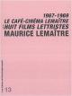 Le Café-cinéma Lemaître : Suivi de Huit films lettristes : 1967-1969